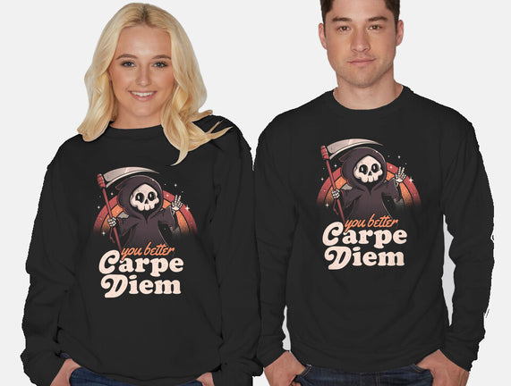 You Better Carpe Diem