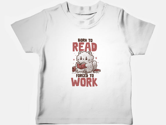 Born To Read Forced To Work