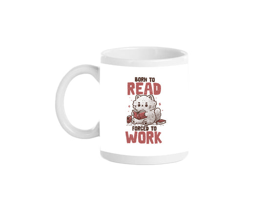 Born To Read Forced To Work