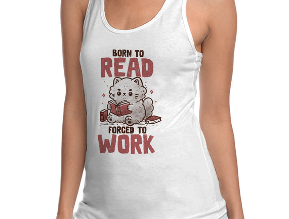 Born To Read Forced To Work
