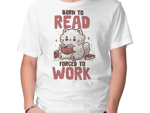 Born To Read Forced To Work