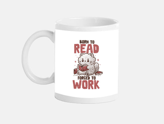 Born To Read Forced To Work