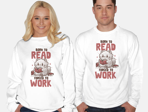 Born To Read Forced To Work