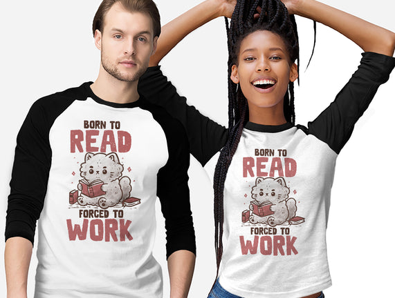 Born To Read Forced To Work