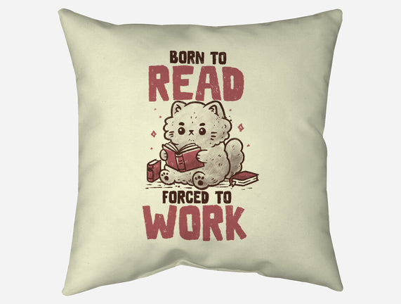 Born To Read Forced To Work