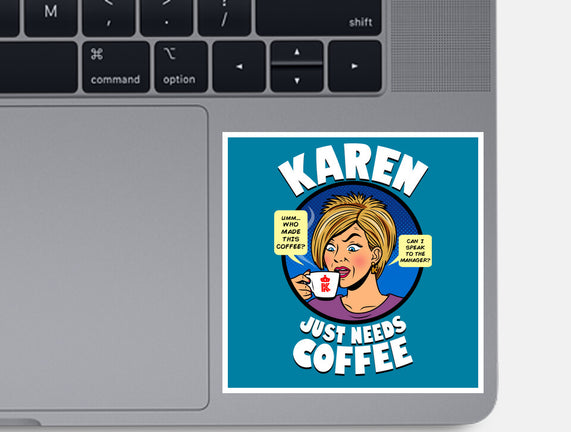 Karen Just Needs Coffee