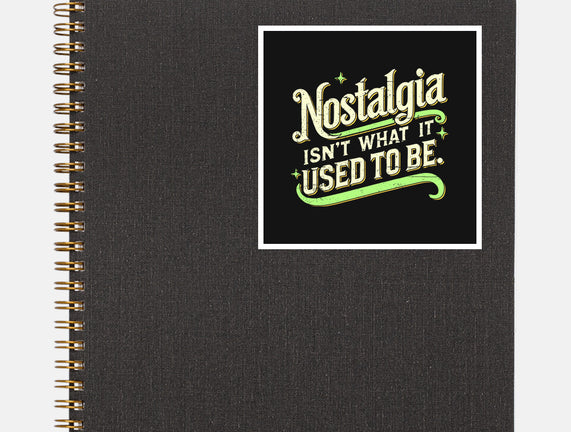 Nostalgia Isn't What It Used To Be
