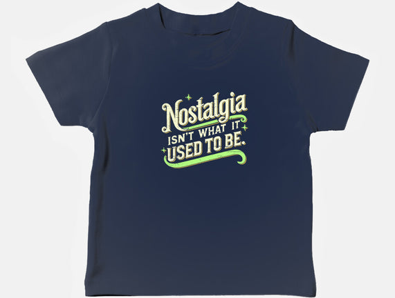 Nostalgia Isn't What It Used To Be
