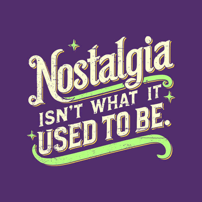 Nostalgia Isn't What It Used To Be-None-Removable Cover w Insert-Throw Pillow-BridgeWalker
