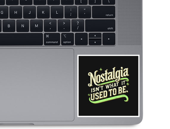 Nostalgia Isn't What It Used To Be