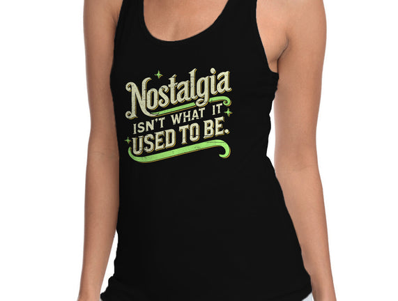 Nostalgia Isn't What It Used To Be