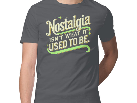 Nostalgia Isn't What It Used To Be