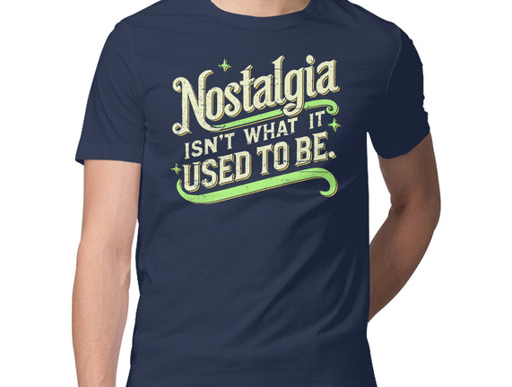 Nostalgia Isn't What It Used To Be