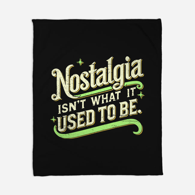 Nostalgia Isn't What It Used To Be-None-Fleece-Blanket-BridgeWalker