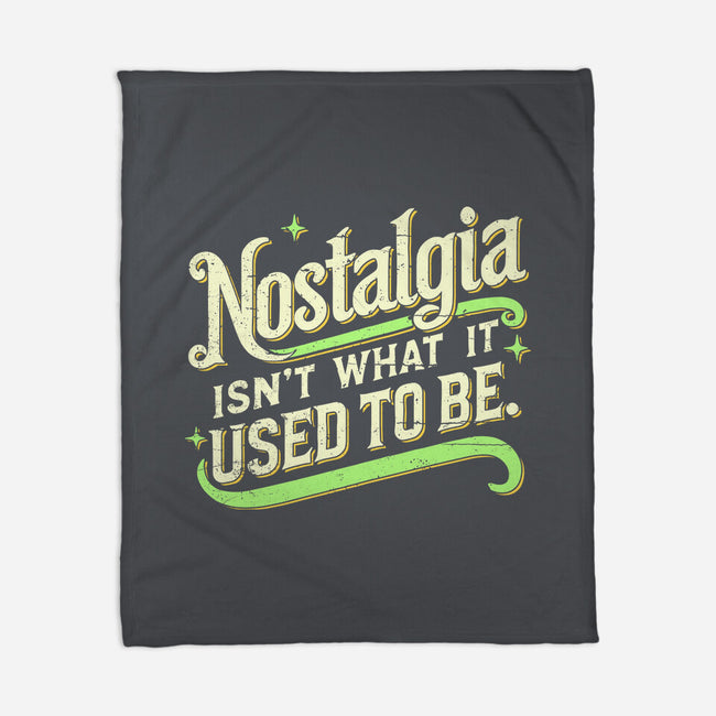 Nostalgia Isn't What It Used To Be-None-Fleece-Blanket-BridgeWalker