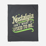 Nostalgia Isn't What It Used To Be-None-Fleece-Blanket-BridgeWalker