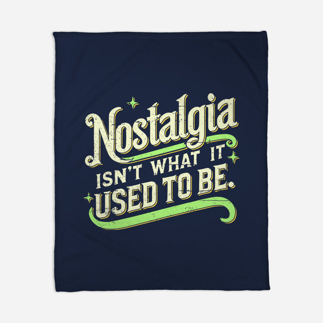 Nostalgia Isn't What It Used To Be-None-Fleece-Blanket-BridgeWalker