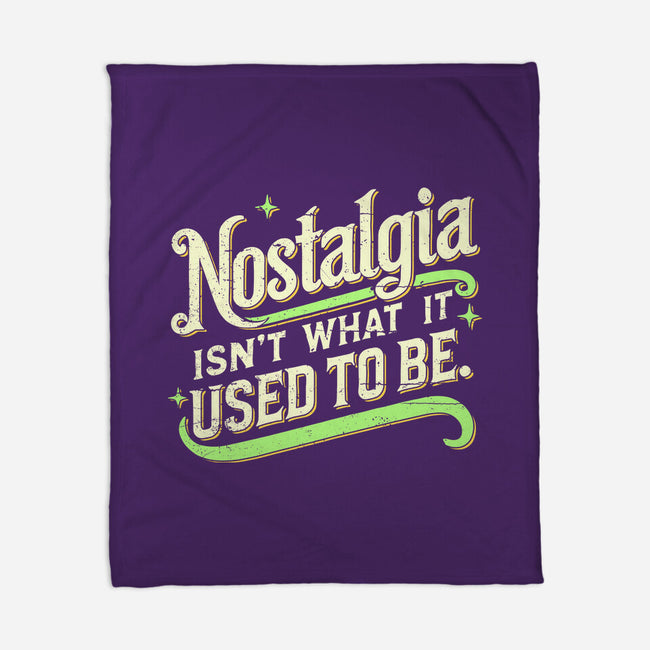 Nostalgia Isn't What It Used To Be-None-Fleece-Blanket-BridgeWalker