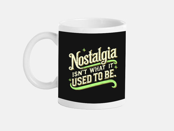 Nostalgia Isn't What It Used To Be