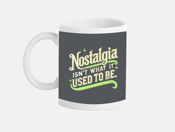 Nostalgia Isn't What It Used To Be