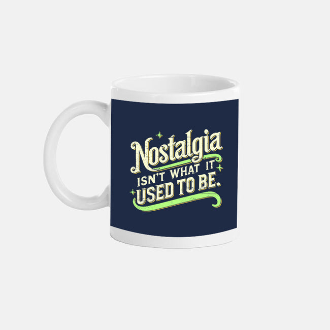 Nostalgia Isn't What It Used To Be-None-Mug-Drinkware-BridgeWalker