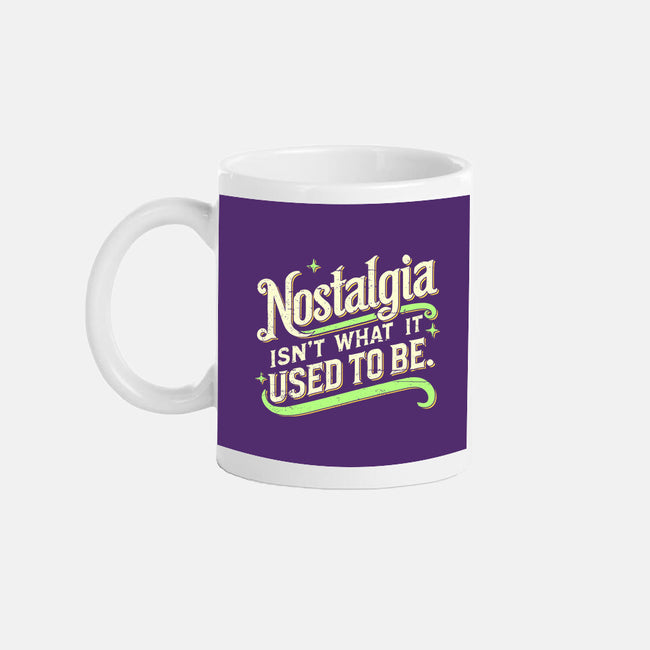 Nostalgia Isn't What It Used To Be-None-Mug-Drinkware-BridgeWalker