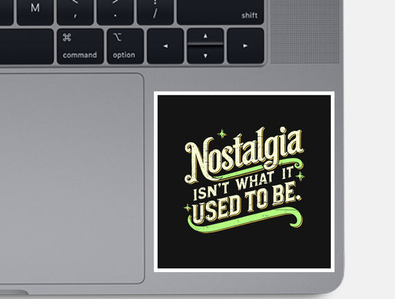Nostalgia Isn't What It Used To Be