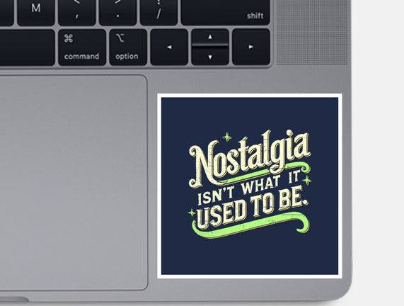 Nostalgia Isn't What It Used To Be