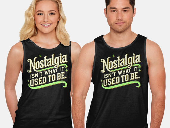 Nostalgia Isn't What It Used To Be