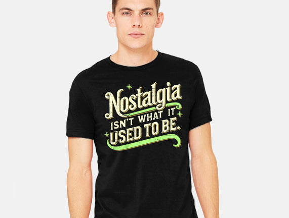 Nostalgia Isn't What It Used To Be