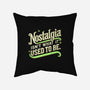 Nostalgia Isn't What It Used To Be-None-Removable Cover w Insert-Throw Pillow-BridgeWalker