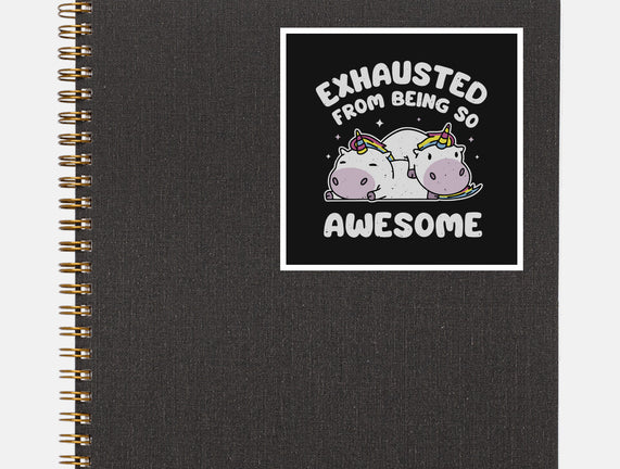 Exhausted From Being So Awesome