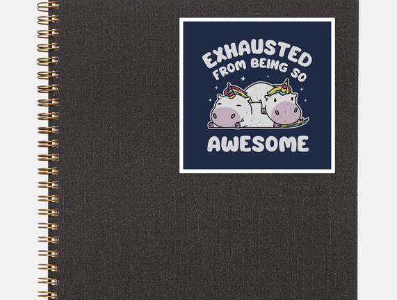 Exhausted From Being So Awesome