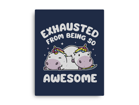 Exhausted From Being So Awesome