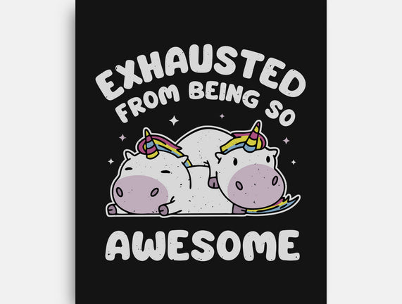 Exhausted From Being So Awesome