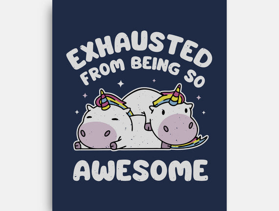 Exhausted From Being So Awesome