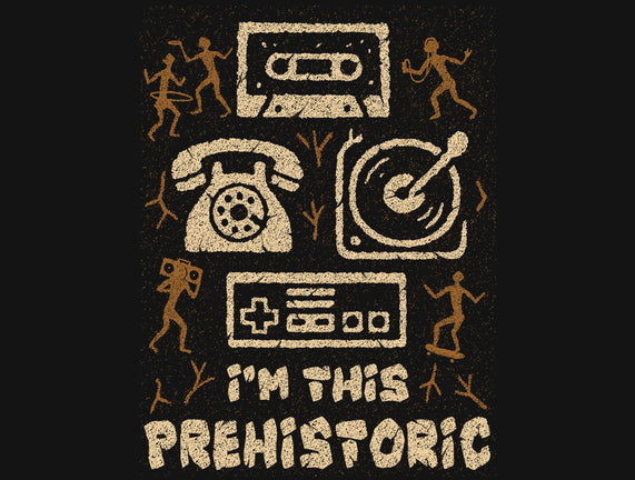 I Am This Prehistoric