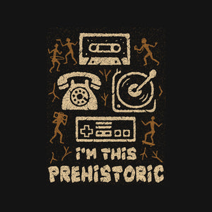 I Am This Prehistoric I Am This Prehistoric