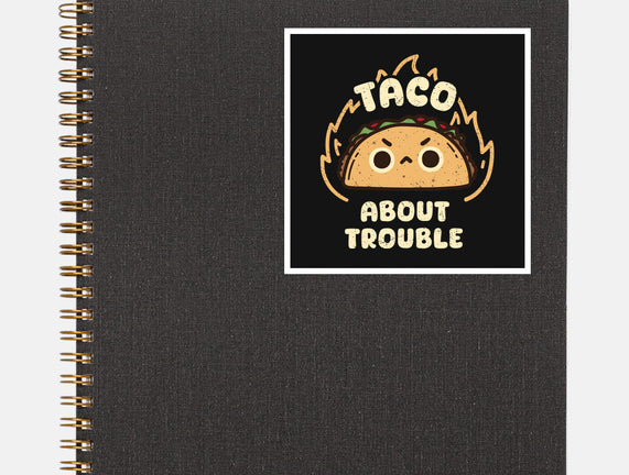 Taco About Trouble