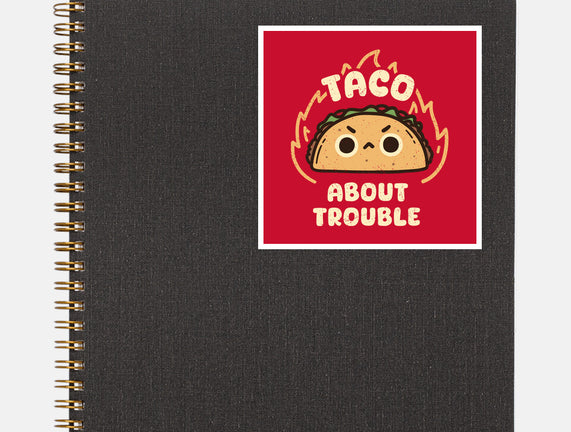 Taco About Trouble