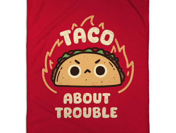 Taco About Trouble