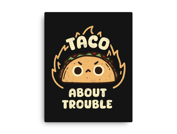Taco About Trouble