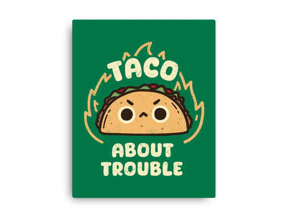 Taco About Trouble