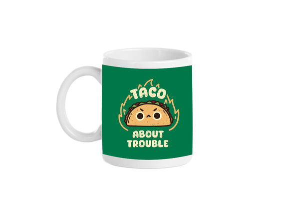 Taco About Trouble