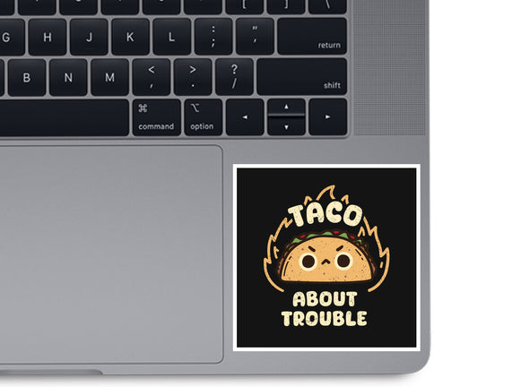 Taco About Trouble
