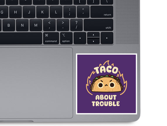 Taco About Trouble