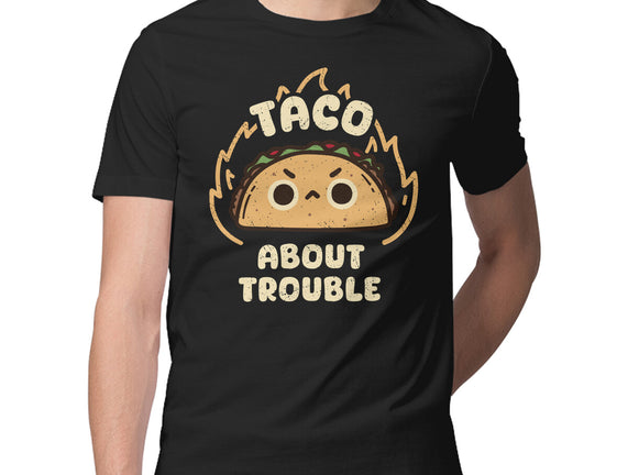 Taco About Trouble
