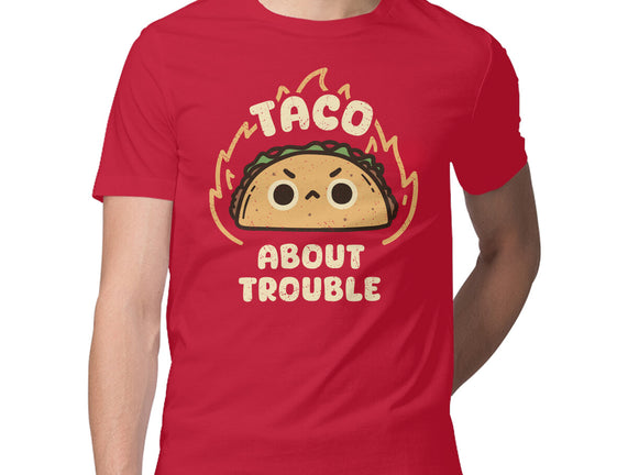 Taco About Trouble