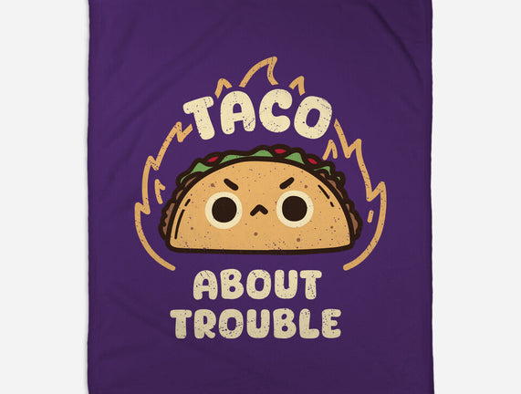 Taco About Trouble