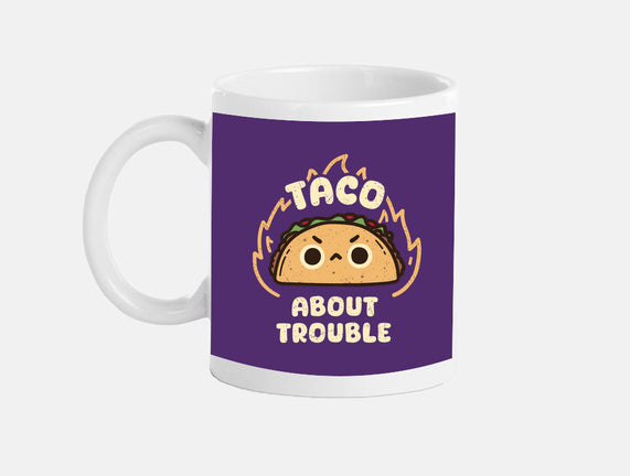 Taco About Trouble